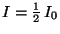 $I = \frac{1}{2}\,I_0$